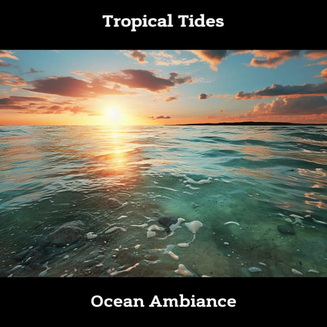 Tropical Tides: Ocean Ambiance - ASMR Ocean Waves