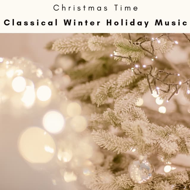 2023 Classical Winter Holiday Music - Christmas Time