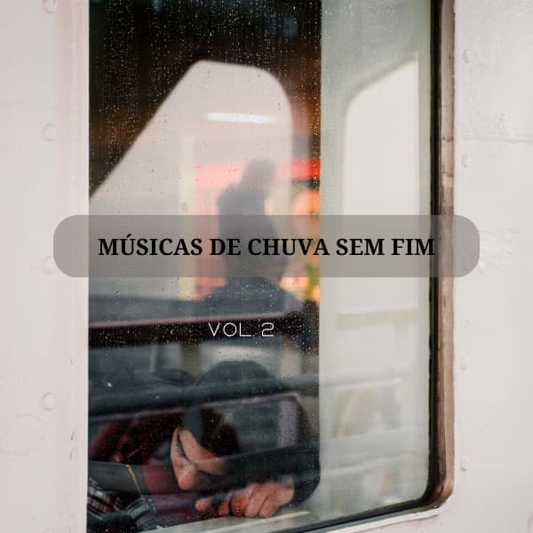 Músicas De Chuva Sem Fim Vol. 2 - Música Para Cães Adormecidos