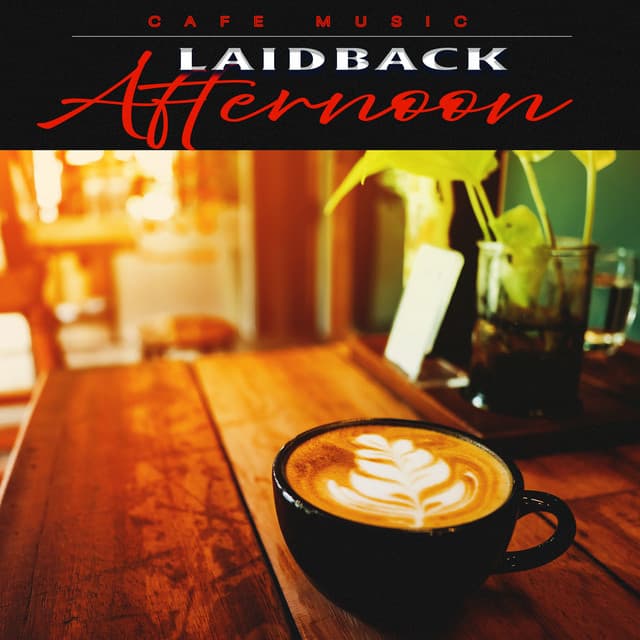 Laidback Afternoon - Cafe Music