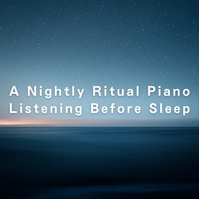 A Nightly Ritual – Piano Listening Before Sleep - Relax α Wave