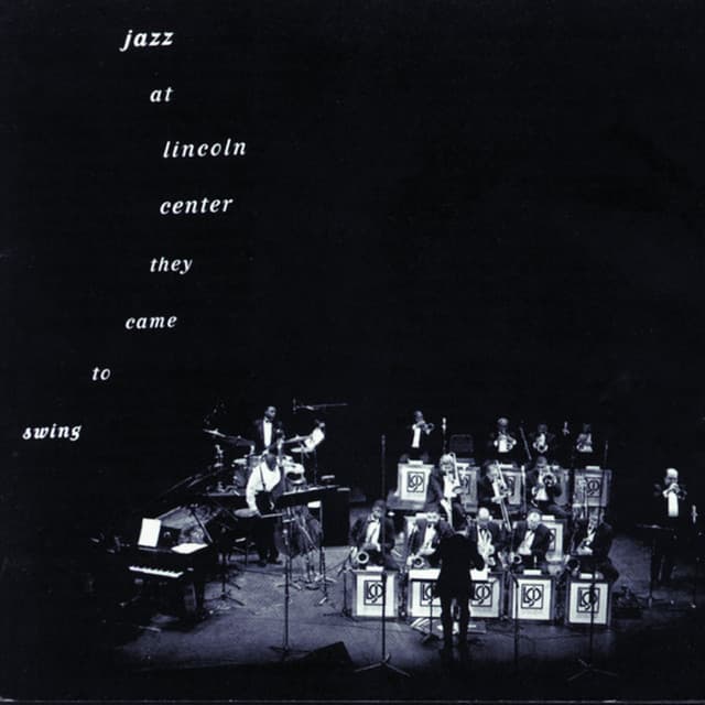 Jazz At Lincoln Center: They Came To Swing - Lincoln Center Jazz Orchestra