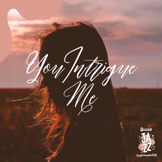 You Intrigue Me - Bossa Jazz Instrumental