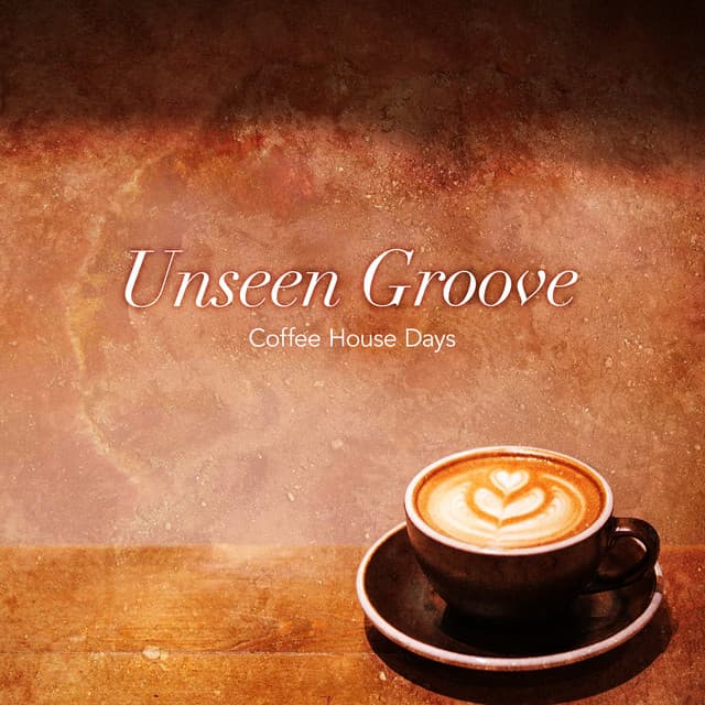 Unseen Groove - Coffee House Days