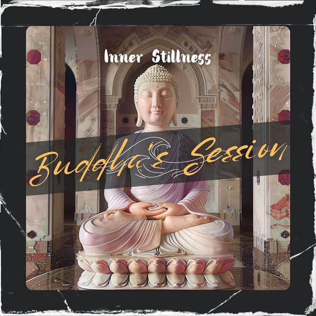 Inner Stillness - Buddha's Session