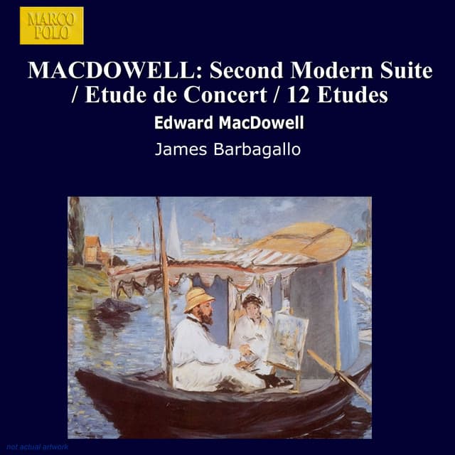 Macdowell: Second Modern Suite / Etude De Concert / 12 Etudes - Edward MacDowell
