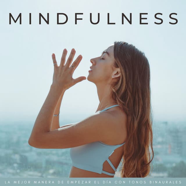 Mindfulness: La Mejor Manera De Empezar El Día Con Tonos Binaurales - Enfoque de ritmos binaurales