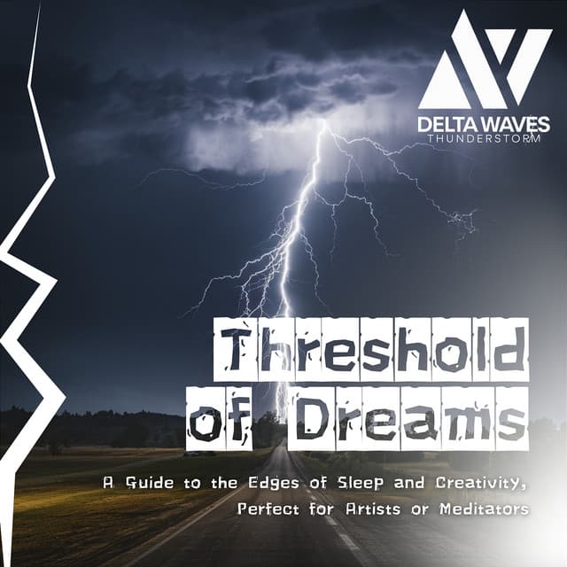 Threshold of Dreams - A Guide to the Edges of Sleep and Creativity, Perfect for Artists or Meditators - Delta Waves Thunderstorm