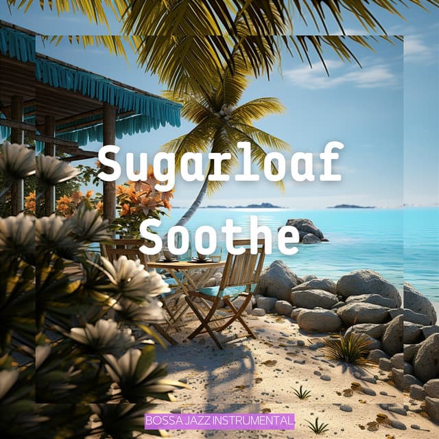 Sugarloaf Soothe - Bossa Jazz Instrumental
