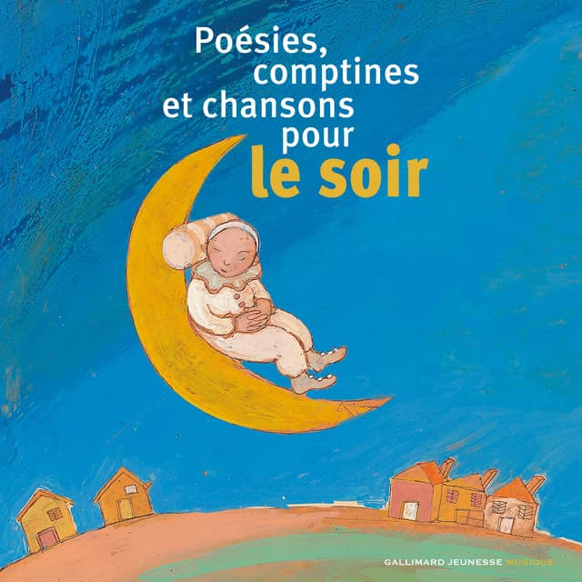 Poésies, comptines et chansons pour le soir - Gallimard Jeunesse