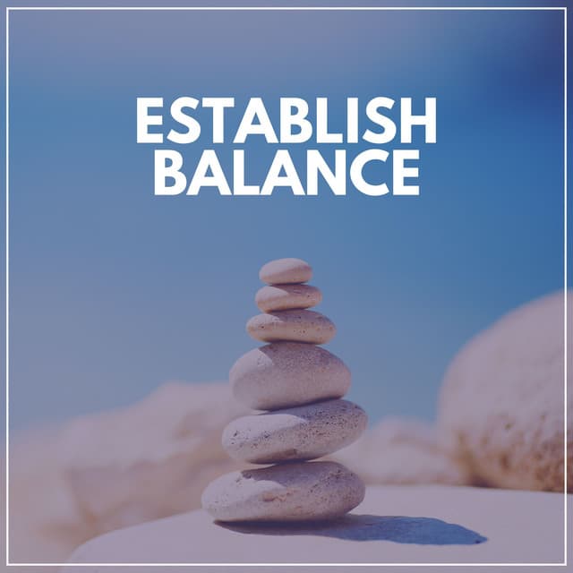 Establish Balance - Serenity Spa Music Relaxation