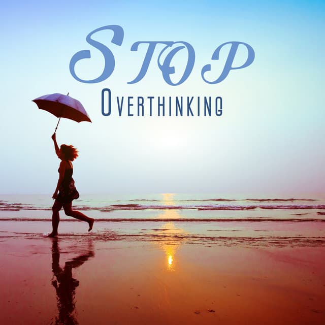 Stop Overthinking: Restful Music to Shift Your Focus from Outside to Your Inside Source of Happiness - Sanctuary of Silence