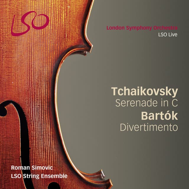 Tchaikovsky: Serenade for Strings in C - Bartók: Divertimento - LSO String Ensemble