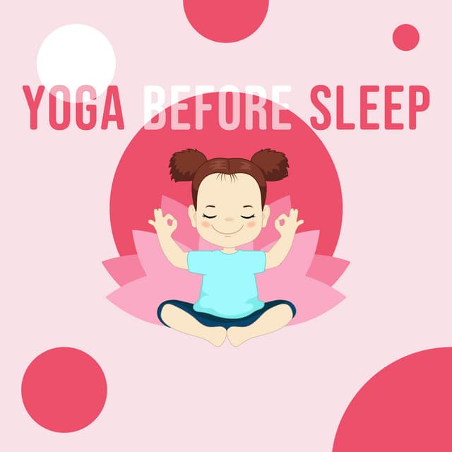 Yoga Before Sleep: Sweet Melodies for Kids Yoga and Amazing Dreams, Calm Bedtime Meditation - Kids Yoga Music Collection