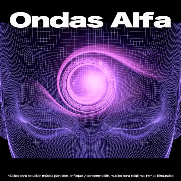Ondas Alfa: Música para estudiar, enfoque y concentración, música para leer, música para relajarse, ritmos binaurales - Ondas Alfa