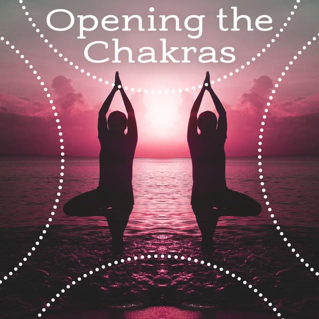 Opening the Chakras - Best Meditation, Cool Feeling, Balance and Harmony Thoughts, Peaceful Body and Mind - Chakra's Dream