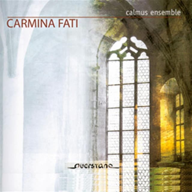Carmina Fati - Calmus Ensemble