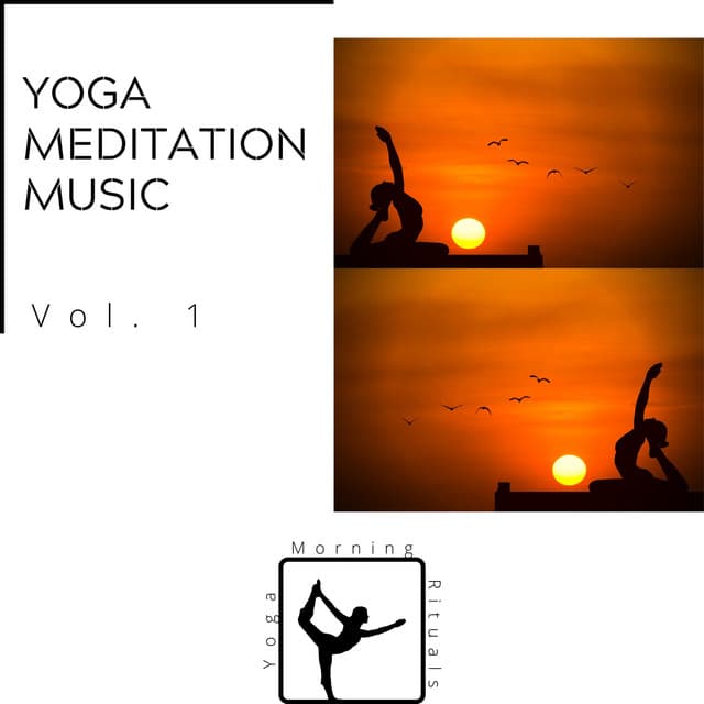 Yoga Meditation Music Vol. 1 - Yoga & Morning Rituals