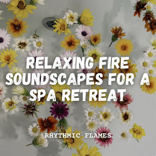 Rhythmic Flames: Relaxing Fire Soundscapes for a Spa Retreat - Sunrise Flames Fire Sounds