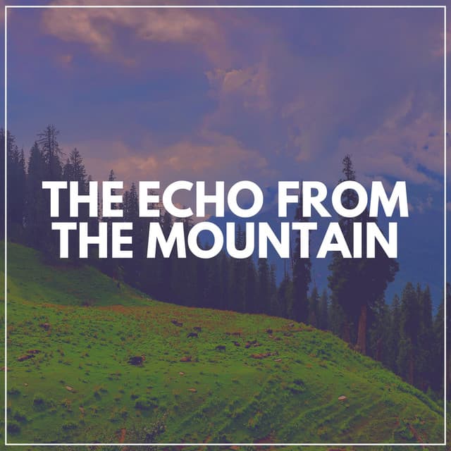The Echo from the Mountain - Musica Relax Academia