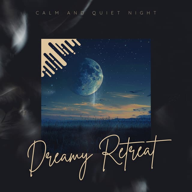 Calm and Quiet Night - Dreamy Retreat