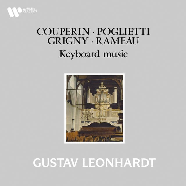 Couperin, Poglietti, Grigny & Rameau: Keyboard Works - Gustav Leonhardt