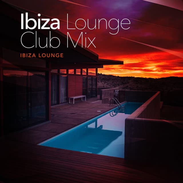 Ibiza Lounge Club Mix - Ibiza Lounge