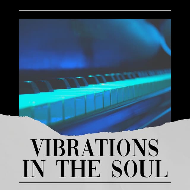 Vibrations in the Soul - Piano Calm