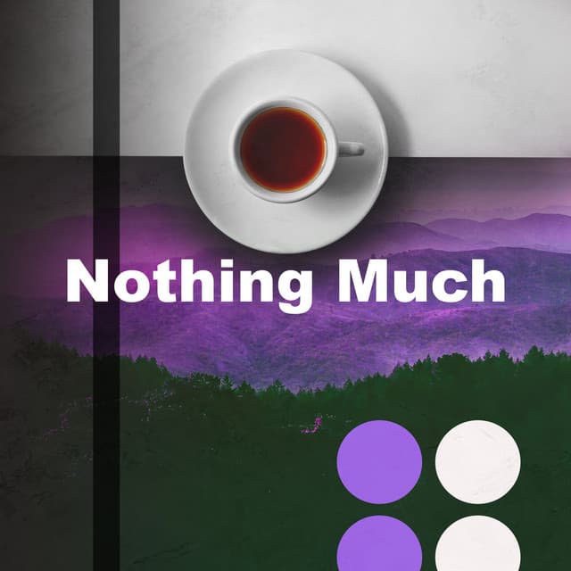 Nothing Much - Jazzy Coffee