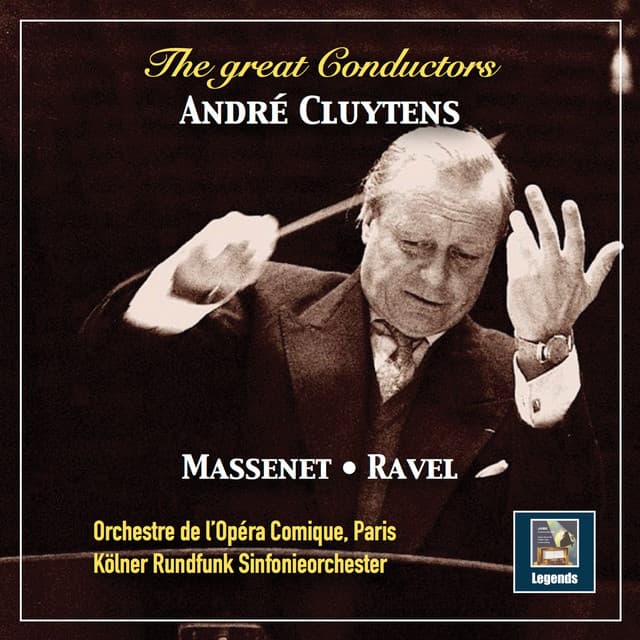 The Great Conductors: André Cluytens Conducts Massenet & Ravel - André Cluytens