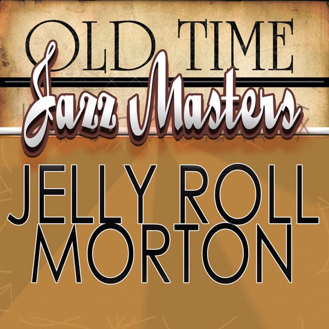 Old Time Jazz Masters - Jelly Roll Morton - Jelly Roll Morton