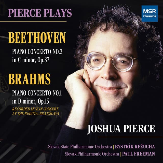Beethoven: Piano Concerto No. 3 in C Minor, Op. 37; Brahms: Piano Concerto No. 1 in D Minor, Op. 15 - Joshua Pierce