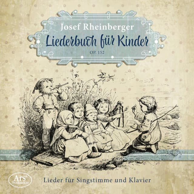 Rheinberger: Liederbuch für Kinder, Op. 152 - Josef Rheinberger