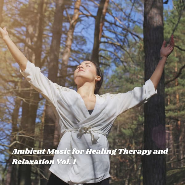 Ambient Music for Healing Therapy and Relaxation Vol. 1 - Nature Therapy