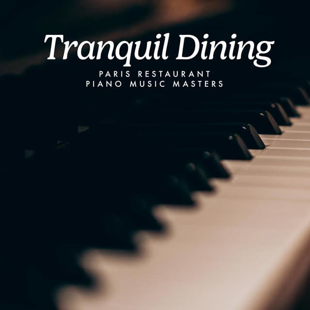 Tranquil Dining - Paris Restaurant Piano Music Masters
