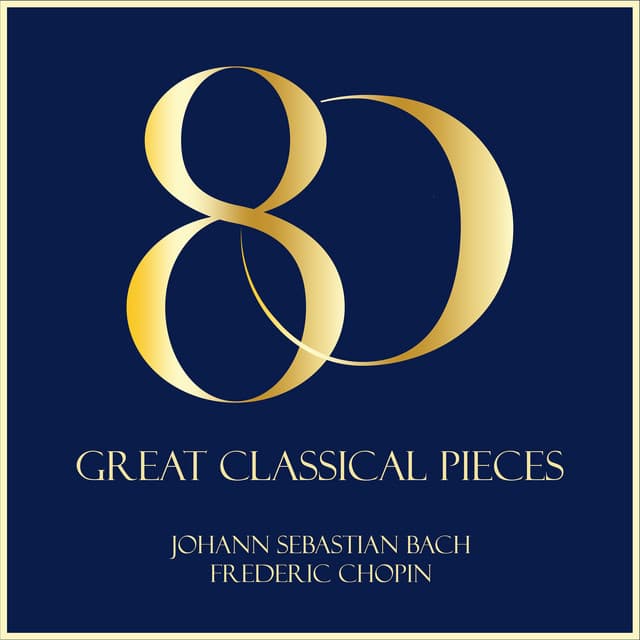 "80 Great Classical Pieces" - Bach & Chopin - Frédéric Chopin