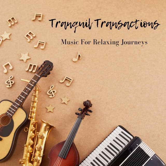 Tranquil Transactions: Music For Relaxing Journeys - Tranquil Cove