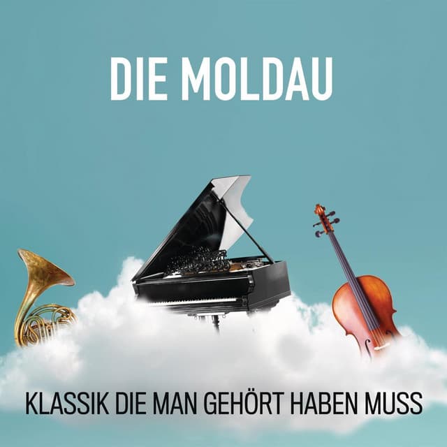 Die Moldau - Klassik die man gehört haben muss - Bedřich Smetana