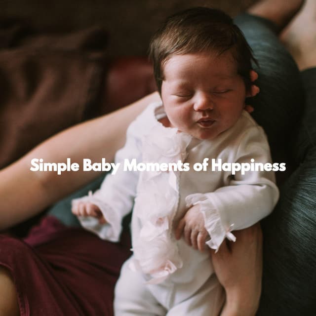 Simple Baby Moments of Happiness - Lullabyes