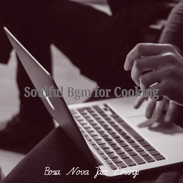 Soulful Bgm for Cooking - Bossa Nova Jazz Lounge