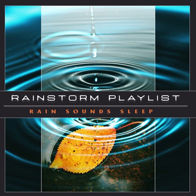 A Rainstorm Playlist - Rain Sounds Sleep