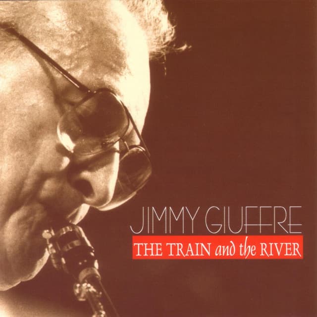 The Train And The River - Jimmy Giuffre