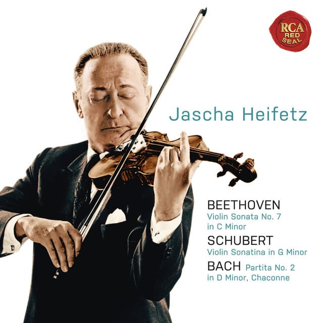 Beethoven: Violin Sonata No. 7 in C Minor; Schubert: Violin Sonatina in G Minor; Bach: Partita No. 2 in D Minor, Chaconne - Jascha Heifetz
