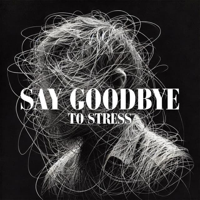 Say Goodbye to Stress: Welcome Calm into Your Life - Sound Therapy Masters