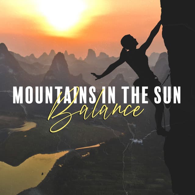 Mountains in the Sun: Balance, Ethereal Relief, Mental Spheres, Ambient Atmospheres - Deep Meditation Music Zone