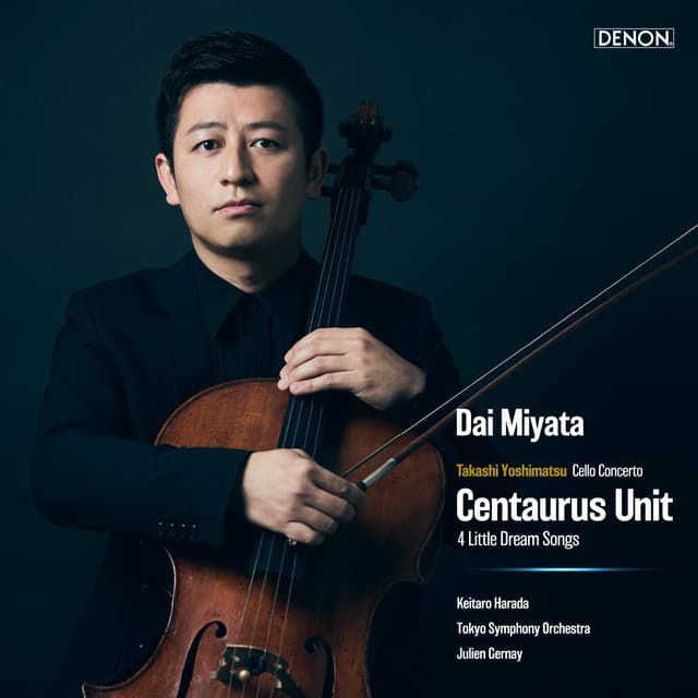 Takashi Yoshimatsu: Cello Concerto, Op. 91 "Centaurus Unit" / 4 Little Dream Songs - Takashi Yoshimatsu