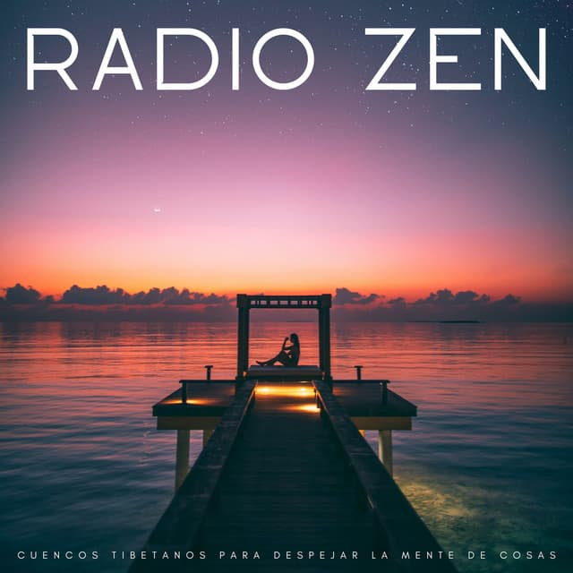 Radio Zen: Cuencos Tibetanos Para Despejar La Mente De Cosas - La mejor musica instrumental