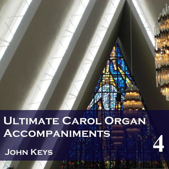 Ultimate Carol Organ Accompaniments, Vol. 4 - John Keys
