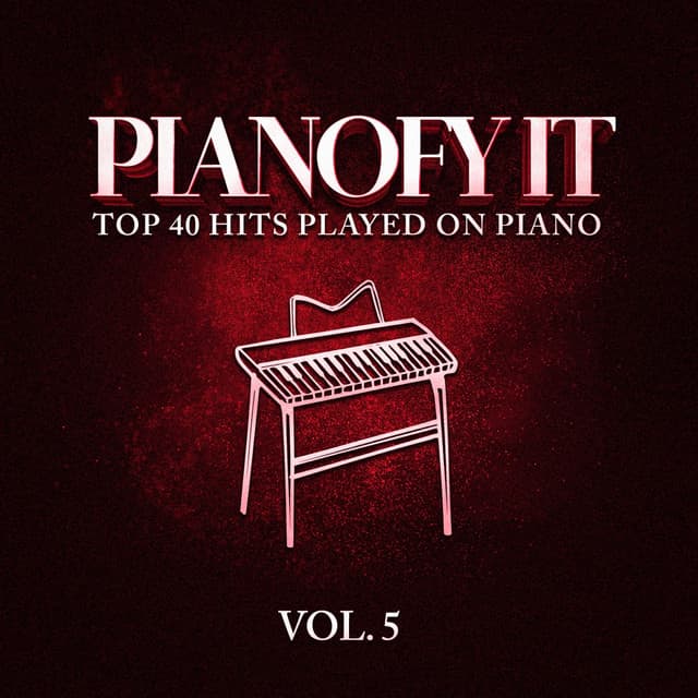 Pianofy It, Vol. 5 - Top 40 Hits Played On Piano - It's A Cover Up