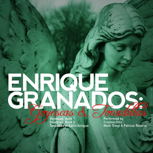 Enrique Granados: Goyescas & Tonadillas - Enrique Granados
